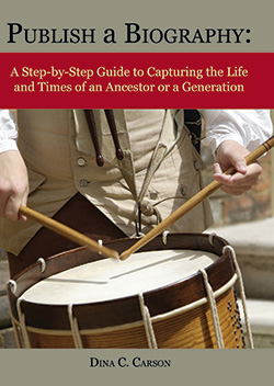 Publish a Biography: A Step-by-Step Guide to Capturing the Life and Times of an Ancestor or a Generation