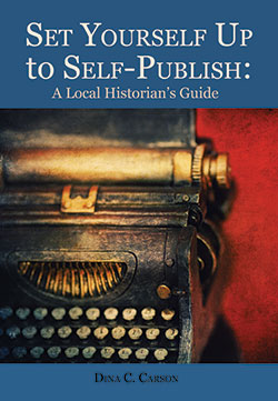 Set Yourself Up to Self-Publish: A Local Historian's Guide