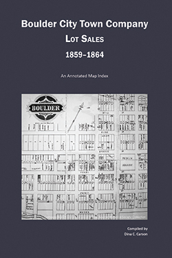 Boulder City Town Company Lot Sales, 1859-1864: An Annotated Map Guide